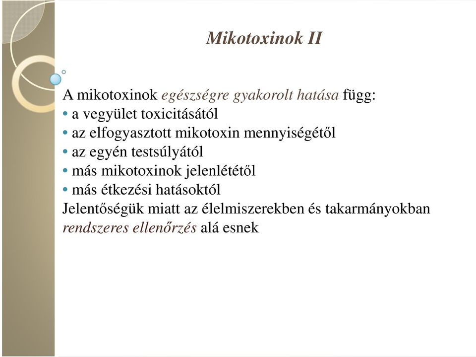 testsúlyától más mikotoxinok jelenlététıl más étkezési hatásoktól