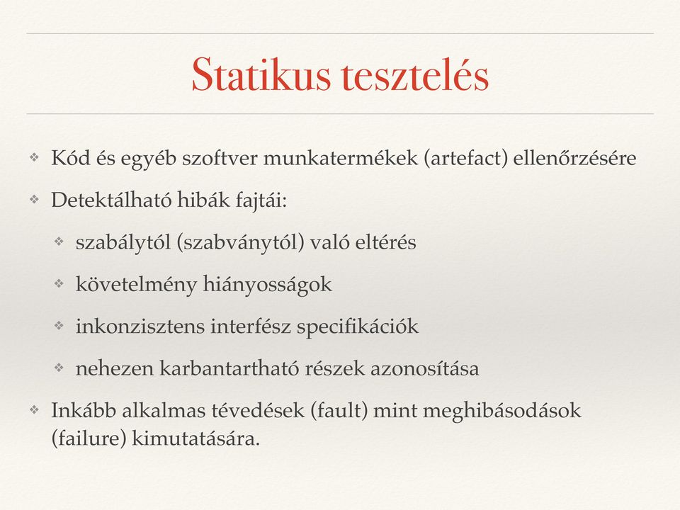 hiányosságok inkonzisztens interfész specifikációk nehezen karbantartható részek