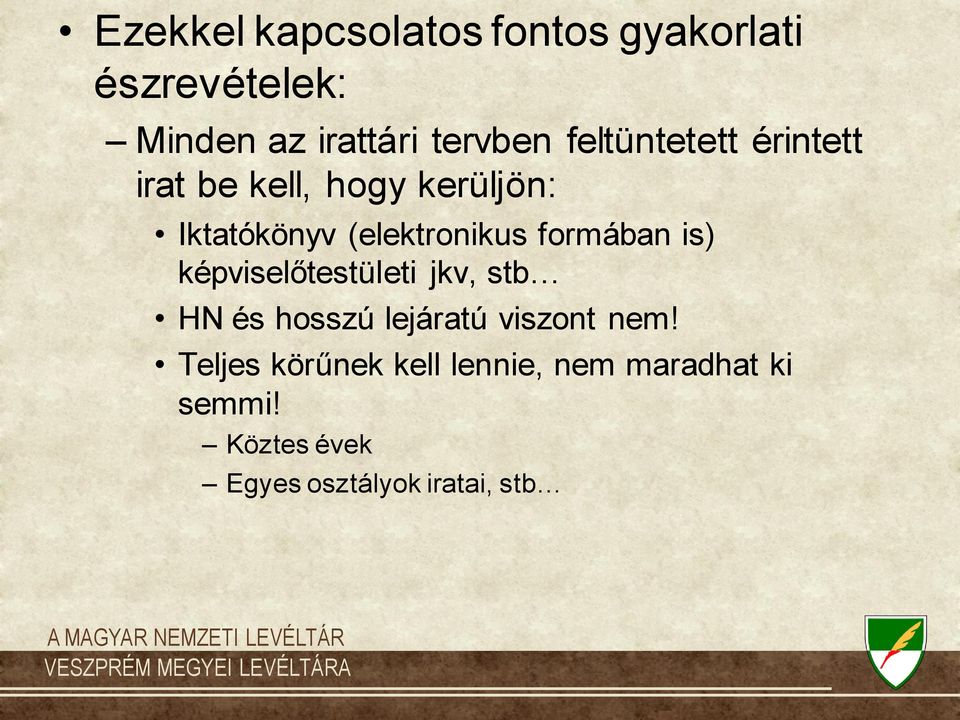 formában is) képviselőtestületi jkv, stb HN és hosszú lejáratú viszont nem!
