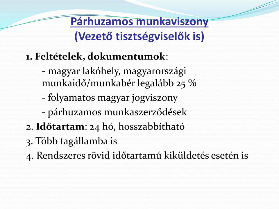 legalább 25 % - folyamatos magyar jogviszony - párhuzamos munkaszerződések 2.
