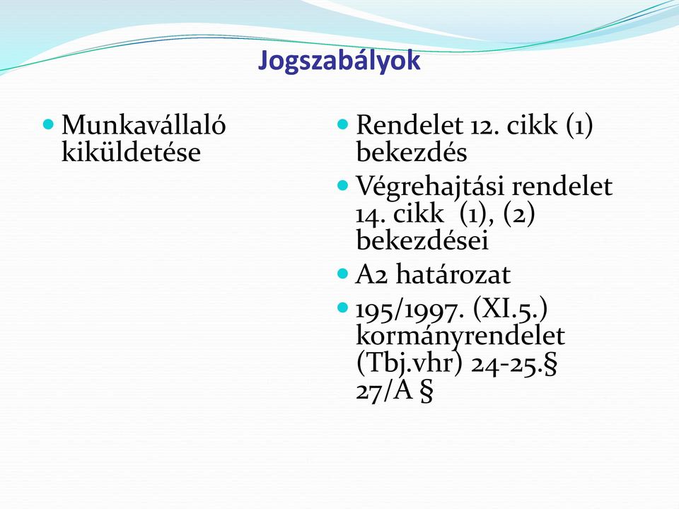 cikk (1), (2) bekezdései A2 határozat 195/1997.