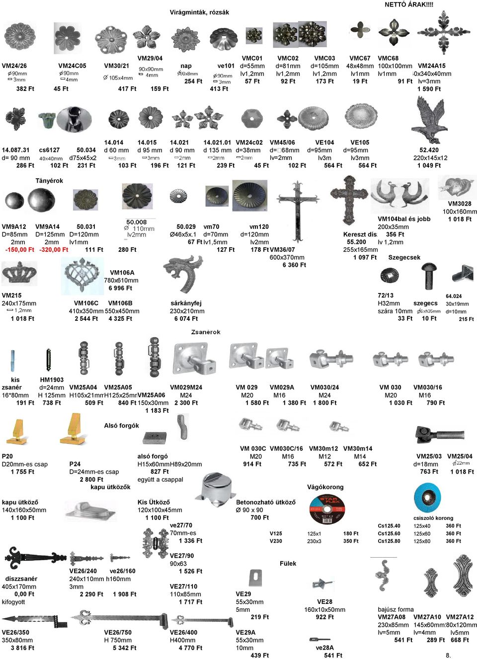 021 d 90 mm VMC02 d=81mm lv1,2mm 92 Ft VMC03 d=105mm lv1,2mm 173 Ft VMC67 VMC68 48x48mm 100x100mm VM24A15 lv1mm lv1mm 340x340x40mm 19 Ft 91 Ft lv=3mm 1 590 Ft 14.021.01 VM24c02 d 135 mm d=38mm 121 Ft VM45/06 VE104 VE105 d= 68mm d=95mm d=95mm lv=2mm lv3m lv3mm 45 Ft 564 Ft 564 Ft 52.