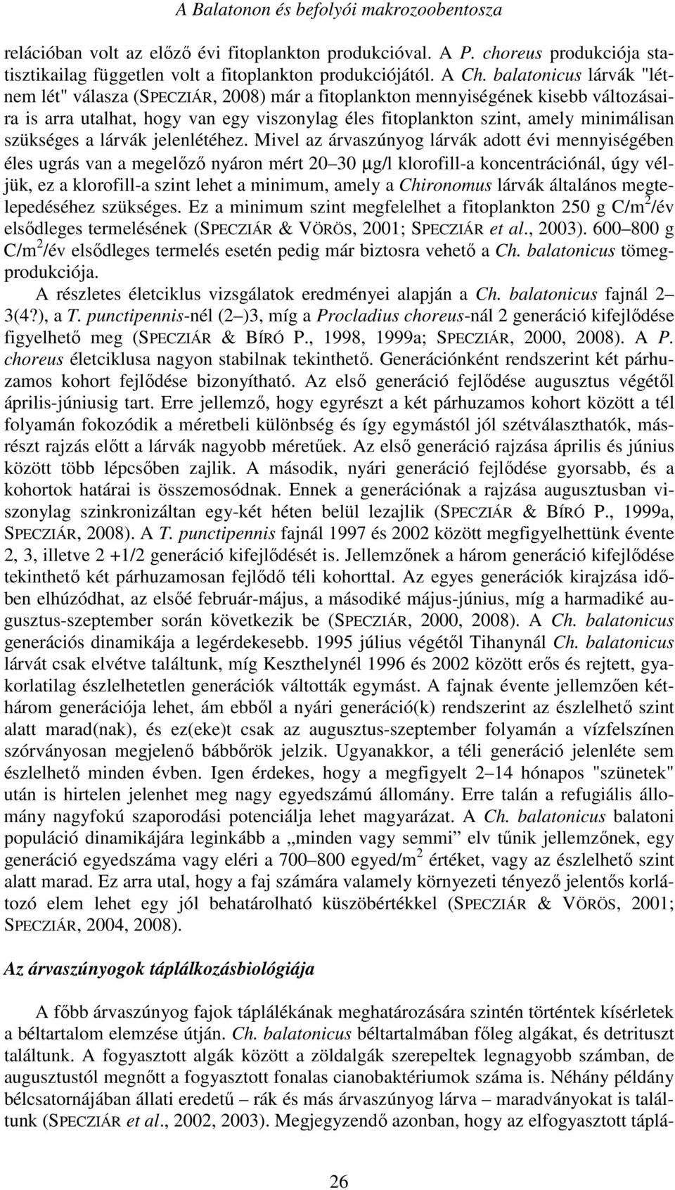 szükséges a lárvák jelenlétéhez.
