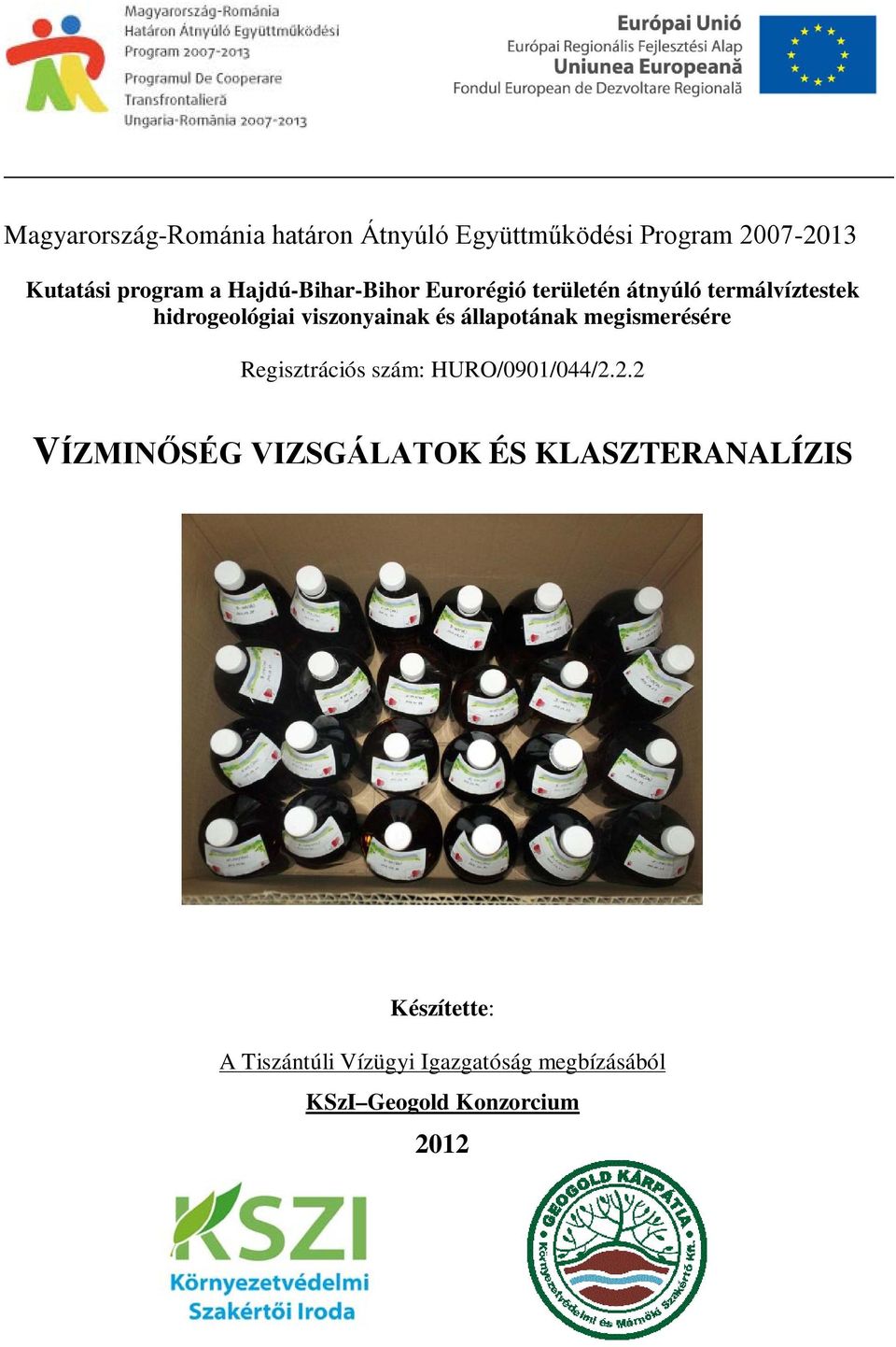 állapotának megismerésére Regisztrációs szám: HURO/0901/044/2.