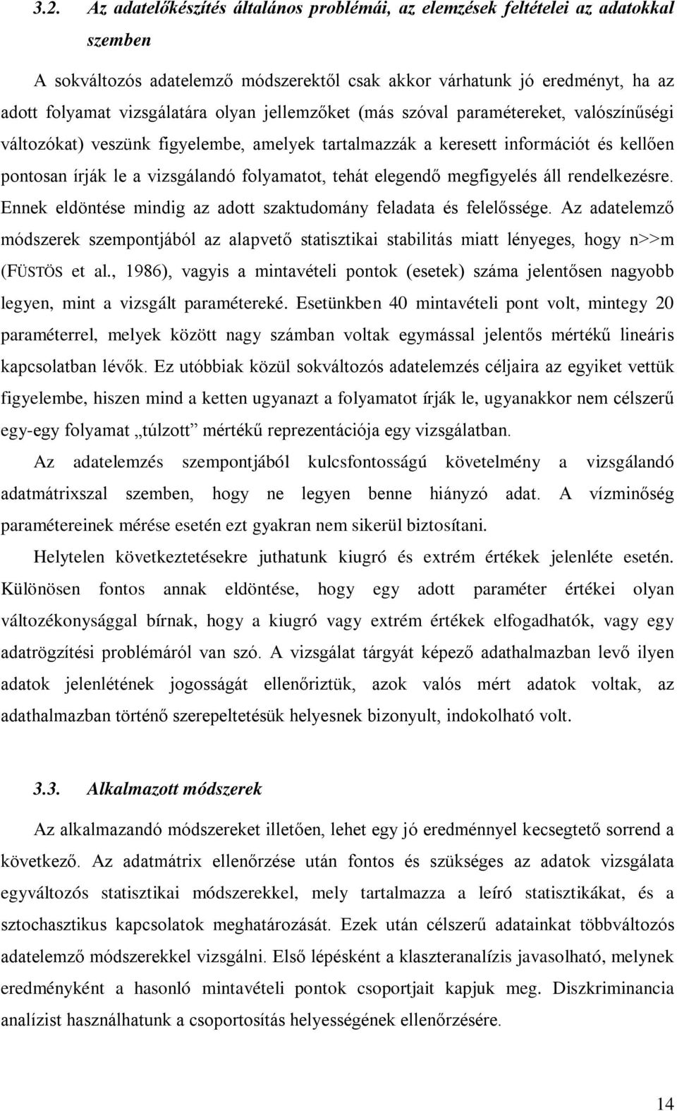 elegendő megfigyelés áll rendelkezésre. Ennek eldöntése mindig az adott szaktudomány feladata és felelőssége.