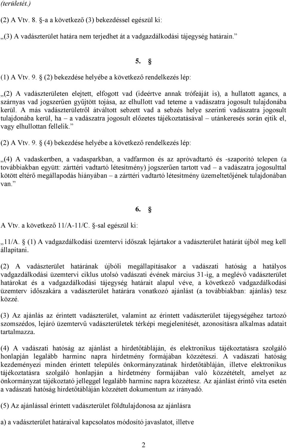 elhullott vad teteme a vadászatra jogosult tulajdonába kerül.