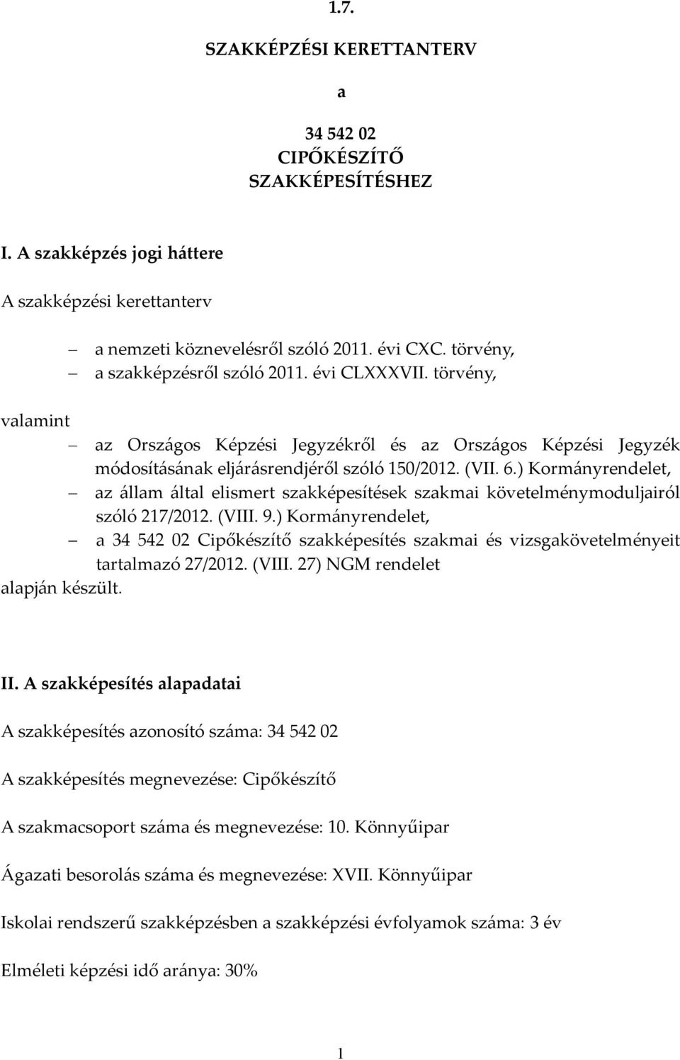 ) Kormányrendelet, az állam által elismert szakképesítések szakmai követelménymoduljairól szóló 217/2012. (VIII. 9.