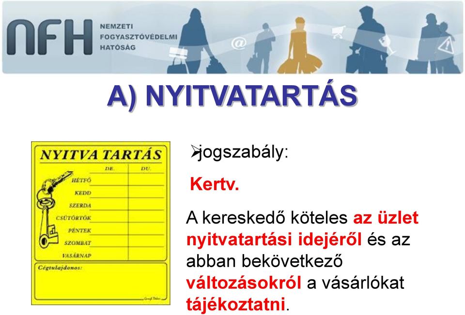 nyitvatartási idejéről és az abban