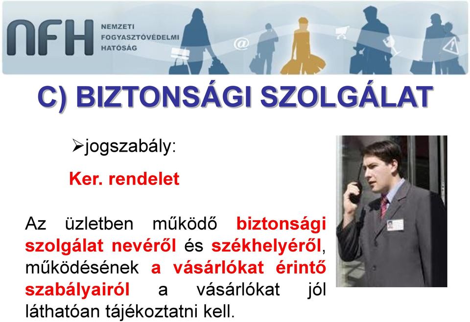 nevéről és székhelyéről, működésének a vásárlókat