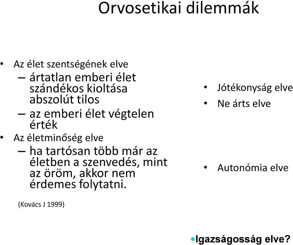 tartósan több már az életben a szenvedés, mint az öröm, akkor nem érdemes