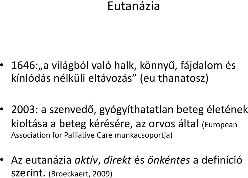 kioltása a beteg kérésére, az orvos által (European Association for Palliative