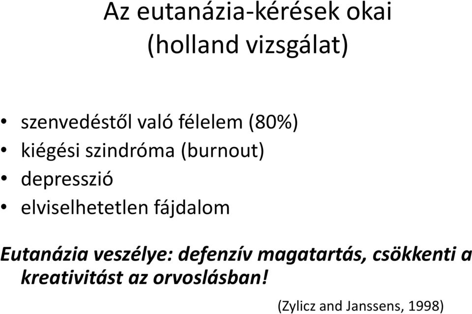 elviselhetetlen fájdalom Eutanázia veszélye: defenzív