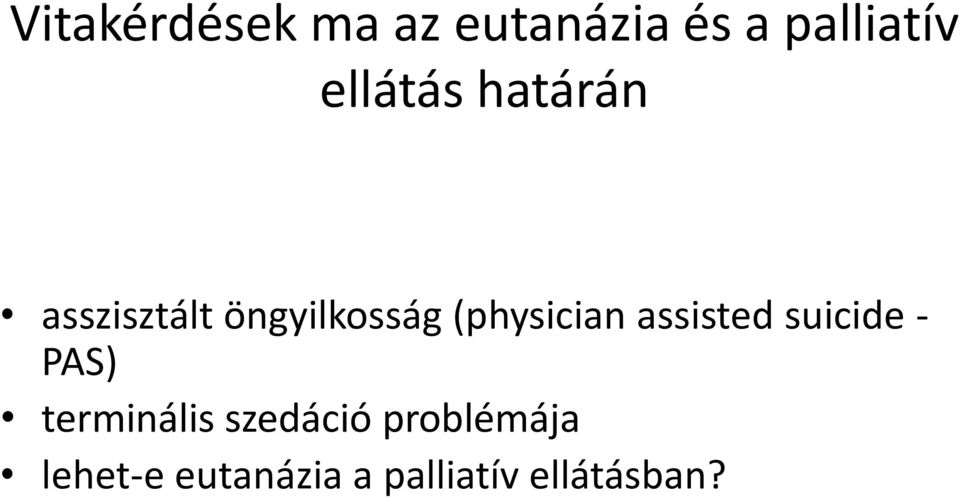 (physician assisted suicide - PAS) terminális