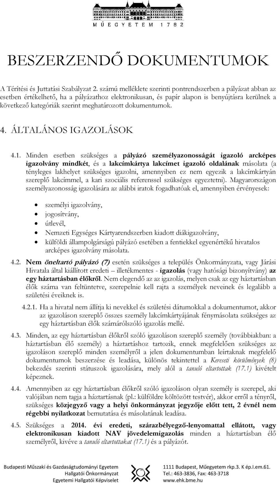 meghatározott dokumentumok. 4. ÁLTALÁNOS IGAZOLÁSOK 4.1.