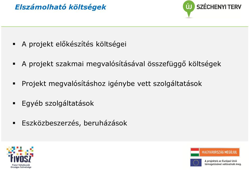 összefüggő költségek Projekt megvalósításhoz igénybe