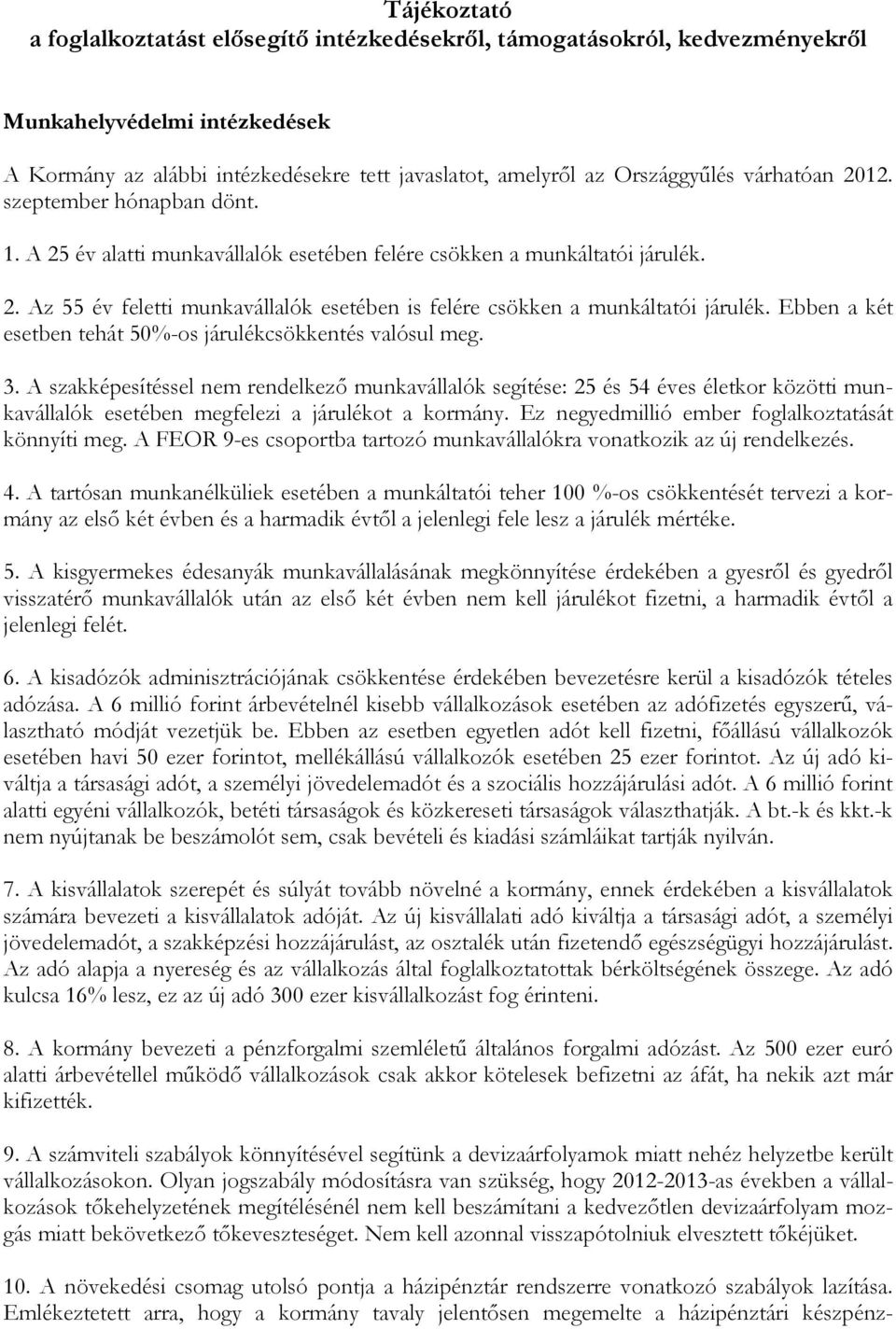 Ebben a két esetben tehát 50%-os járulékcsökkentés valósul meg. 3.