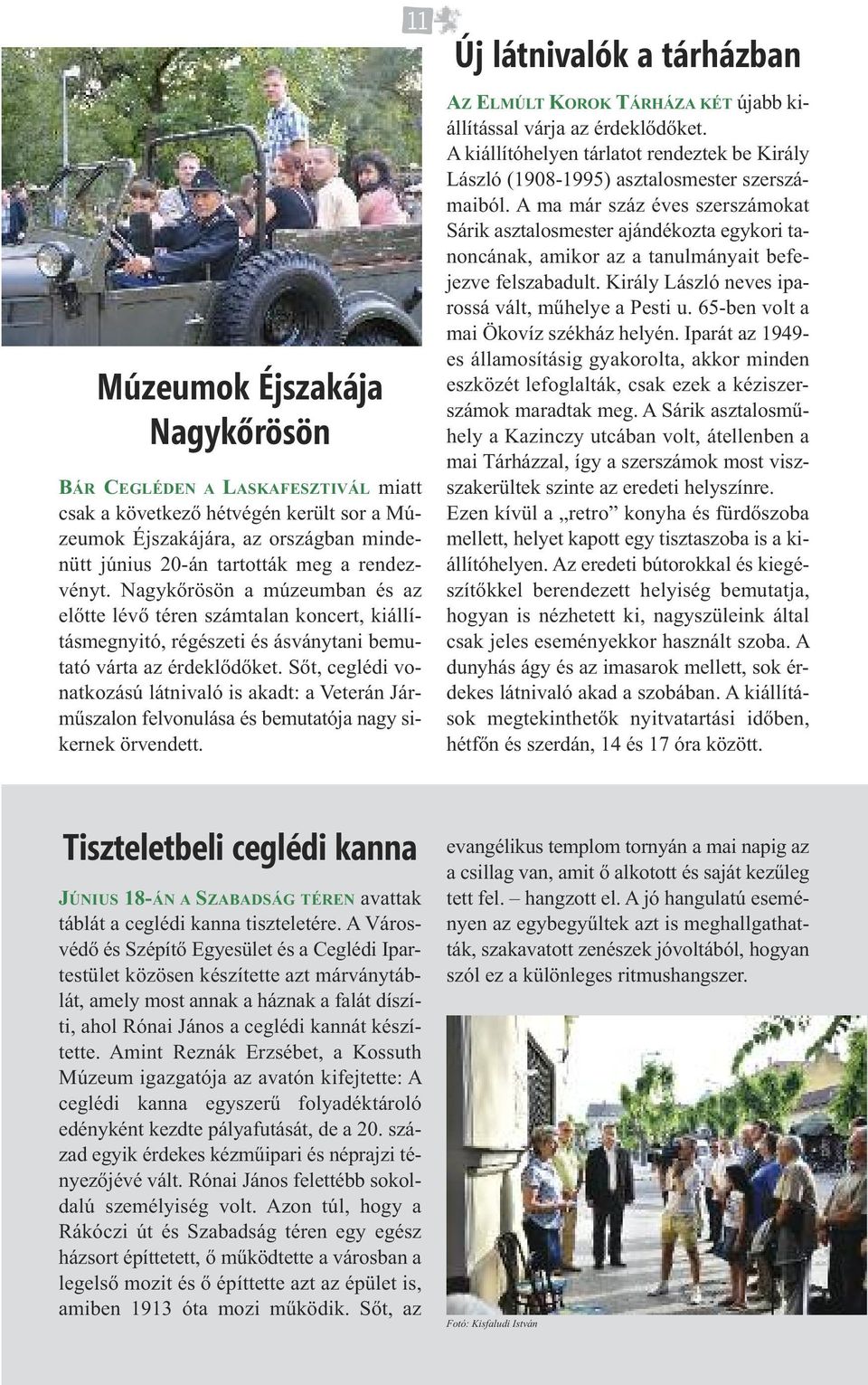 Sőt, ceglédi vonatkozású látnivaló is akadt: a Veterán Járműszalon felvonulása és bemutatója nagy sikernek örvendett.
