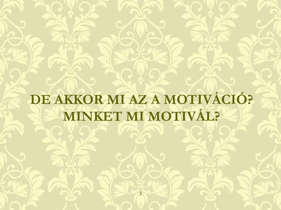 MOTIVÁCIÓ?