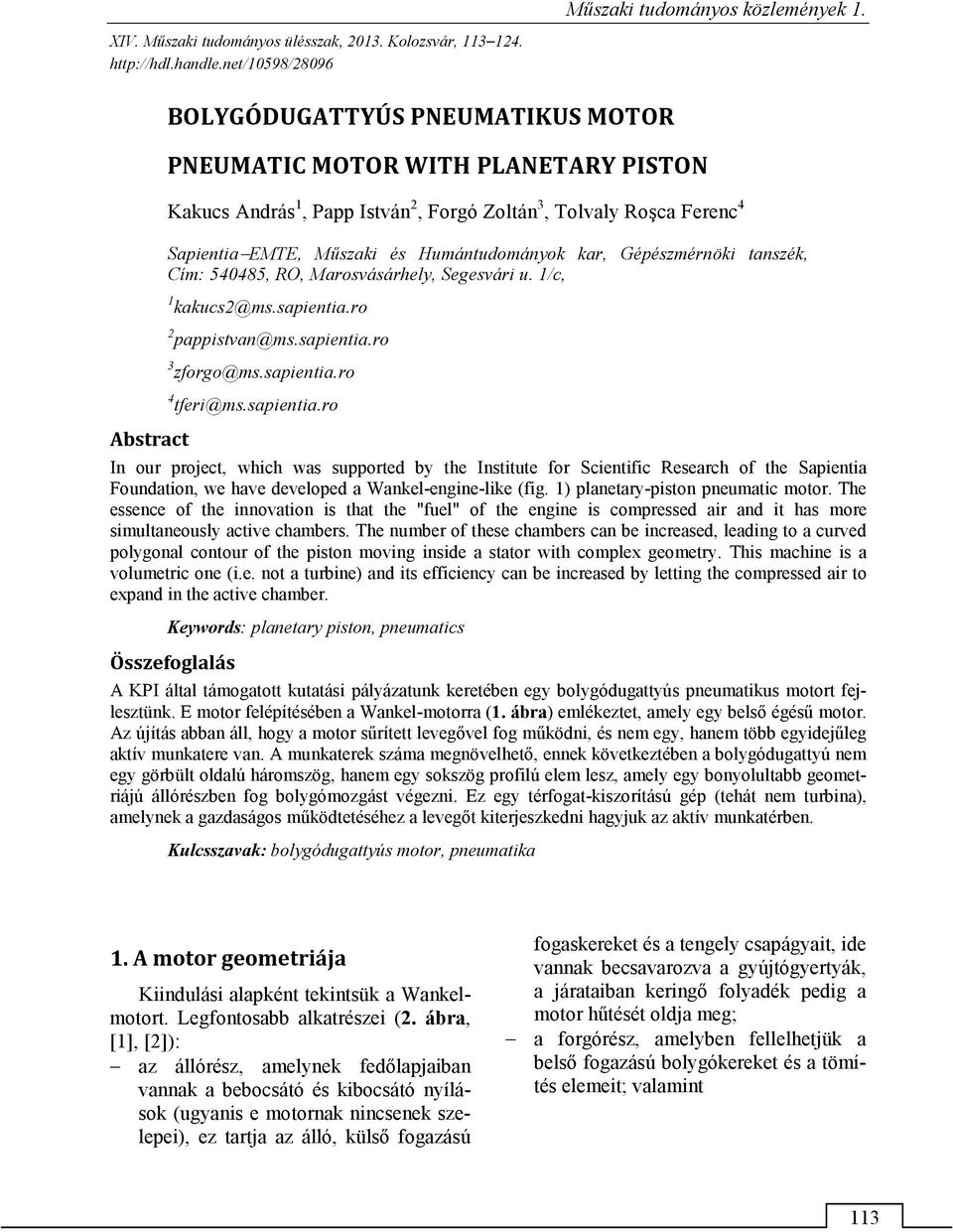 Humántudományok kar, Gépészmérnöki tanszék, Cím: 540485, RO, Marosvásárhely, Segesvári u. 1/c, 1 kakucs2@ms.sapientia.