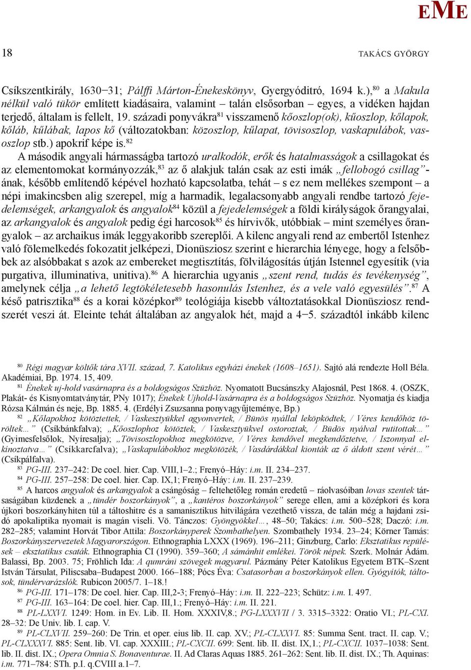 századi ponyvákra 81 visszamenő kőoszlop(ok), kűoszlop, kőlapok, kőláb, kűlábak, lapos kő (változatokban: közoszlop, kűlapat, tövisoszlop, vaskapulábok, vasoszlop stb.) apokrif képe is.