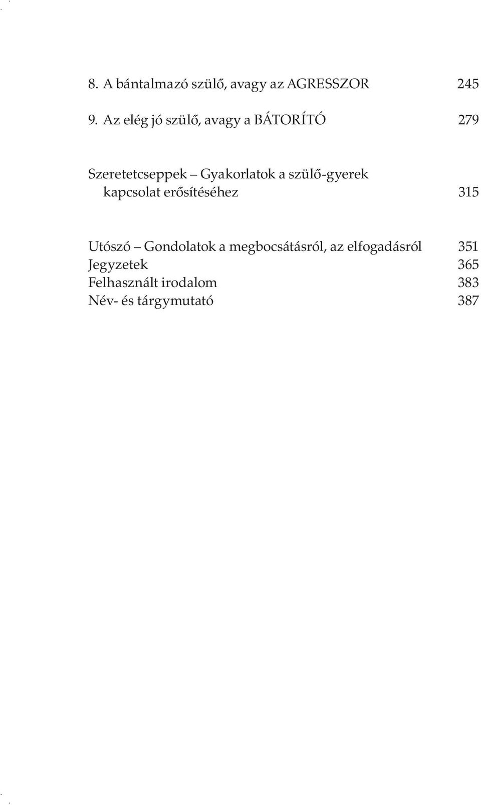 szülő-gyerek kapcsolat erősítéséhez 315 Utószó Gondolatok a
