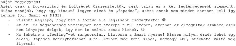 - Viszont meglepő, hogy nem a fortwo-é a legkisebb csomagtartó!