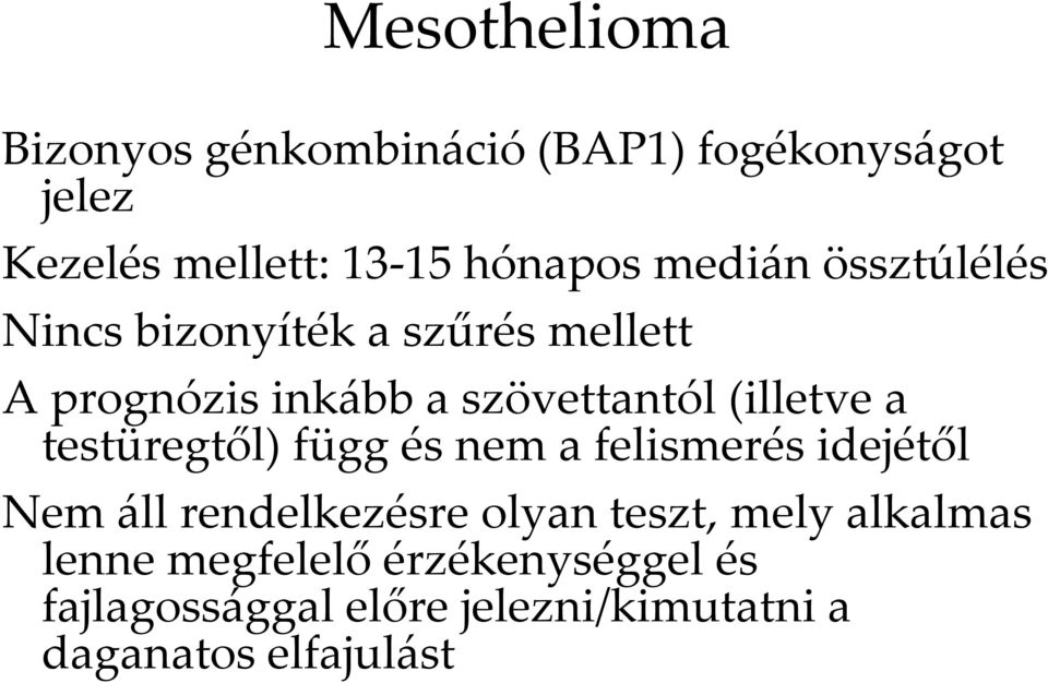 a testüregtől) függ és nem a felismerés idejétől Nem áll rendelkezésre olyan teszt, mely