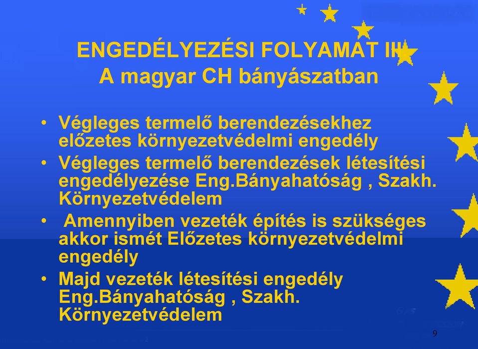 Végleges termelő berendezések létesítési engedélyezése Eng.Bányahatóság, Szakh.