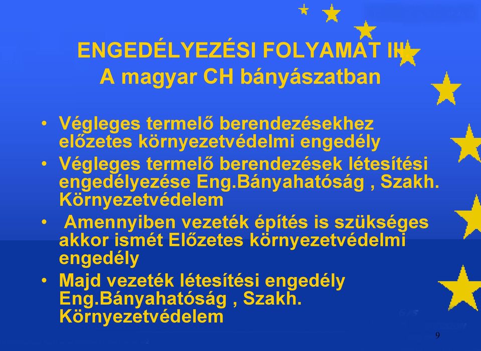 Végleges termelő berendezések létesítési engedélyezése Eng.Bányahatóság, Szakh.