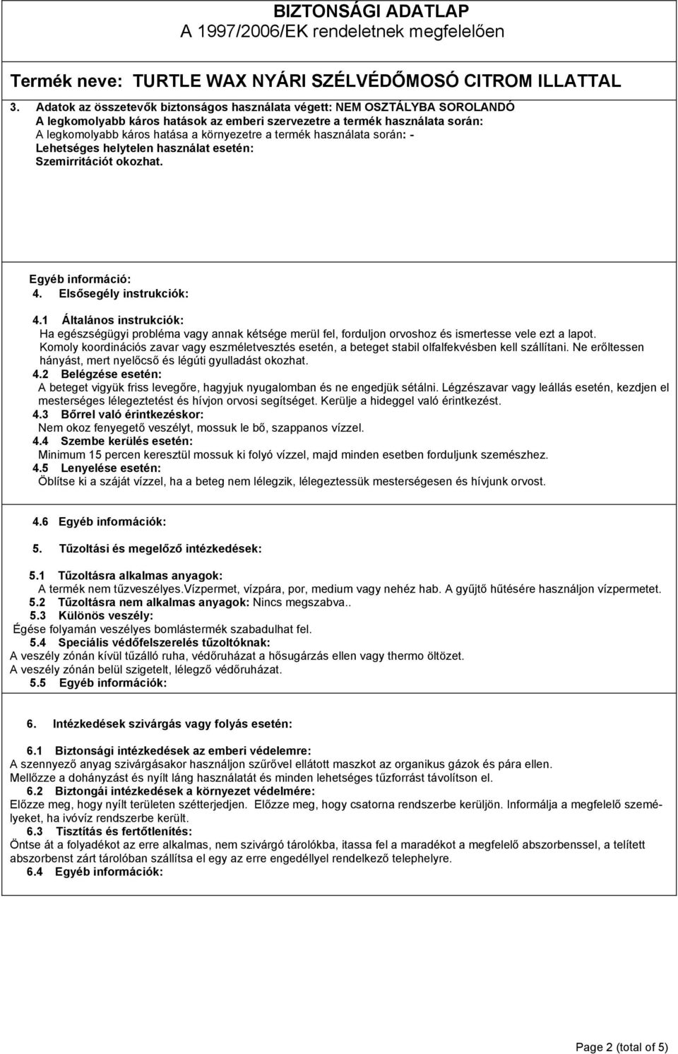 1 Általános instrukciók: Ha egészségügyi probléma vagy annak kétsége merül fel, forduljon orvoshoz és ismertesse vele ezt a lapot.