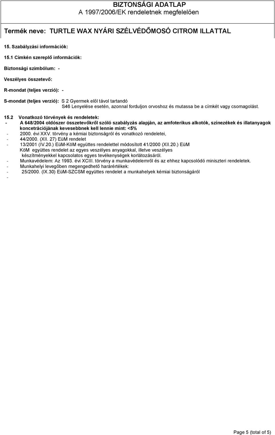 orvoshoz és mutassa be a címkét vagy csomagolást. 15.