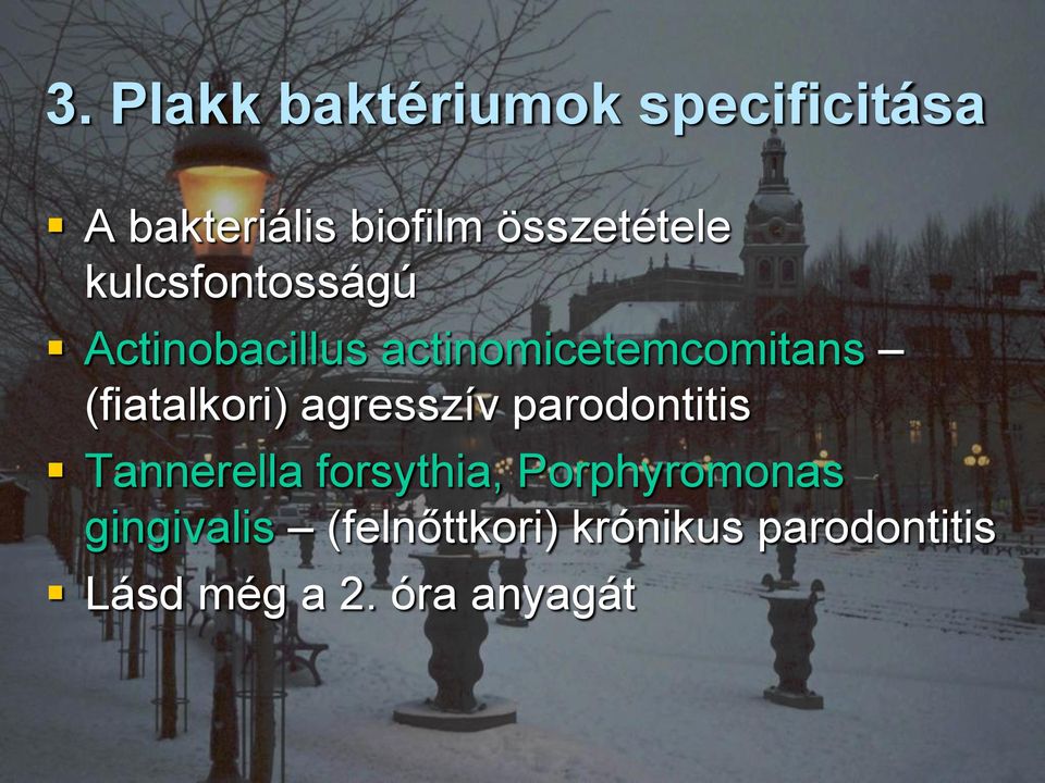 (fiatalkori) agresszív parodontitis Tannerella forsythia,