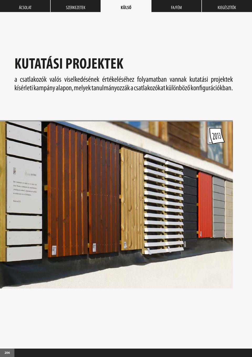 kutatási projektek kísérleti kampány alapon,