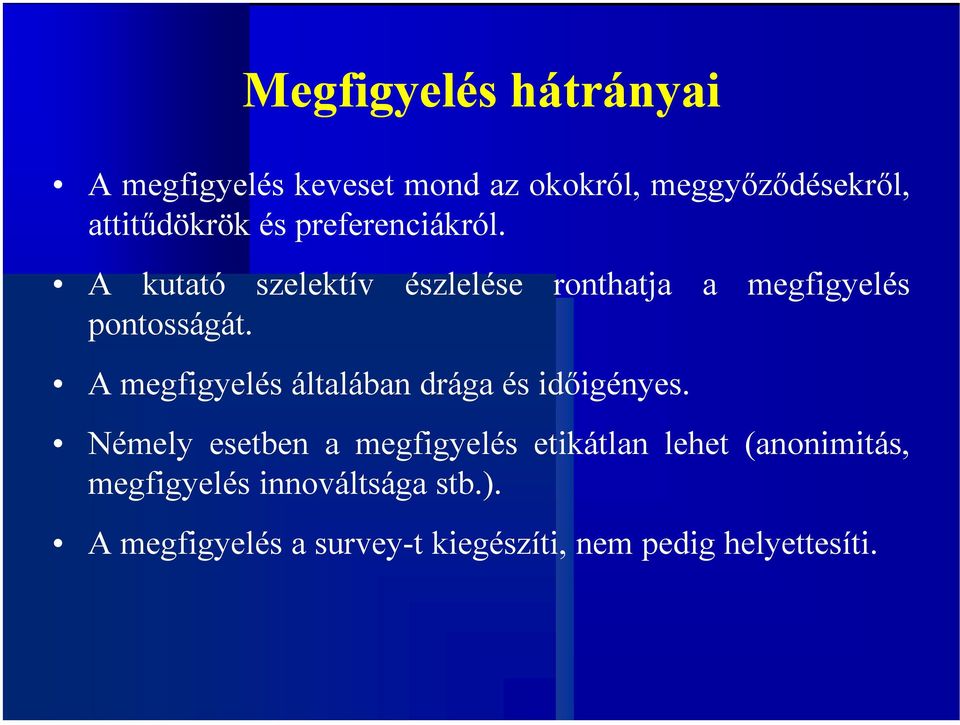 A megfigyelés általában drága és időigényes.
