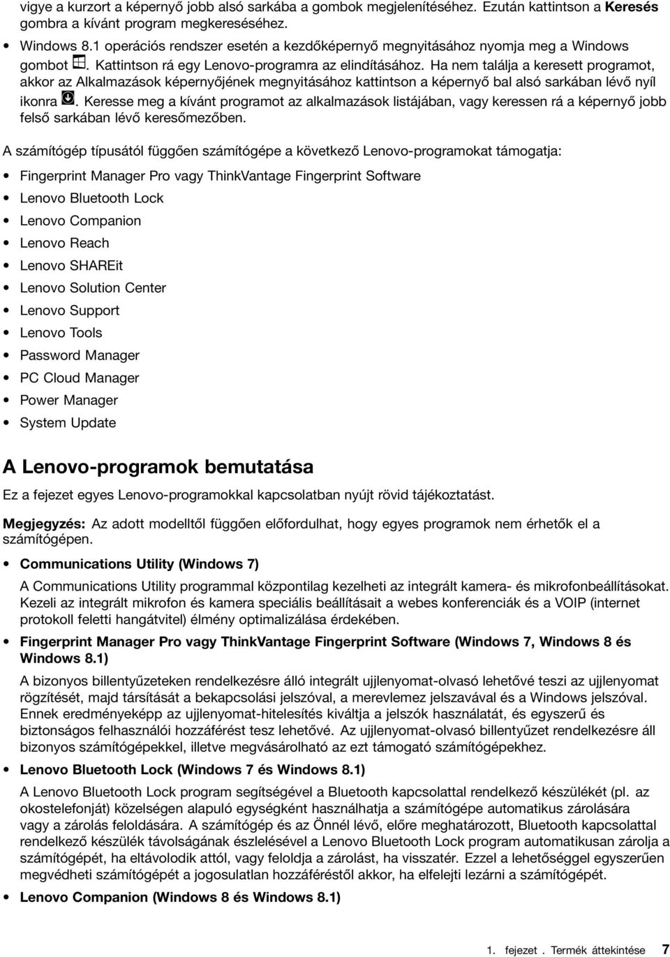 Ha nem találja a keresett programot, akkor az Alkalmazások képernyőjének megnyitásához kattintson a képernyő bal alsó sarkában lévő nyíl ikonra.