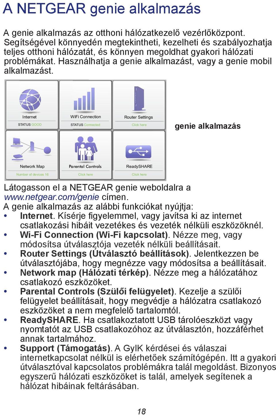 Használhatja a genie alkalmazást, vagy a genie mobil alkalmazást.