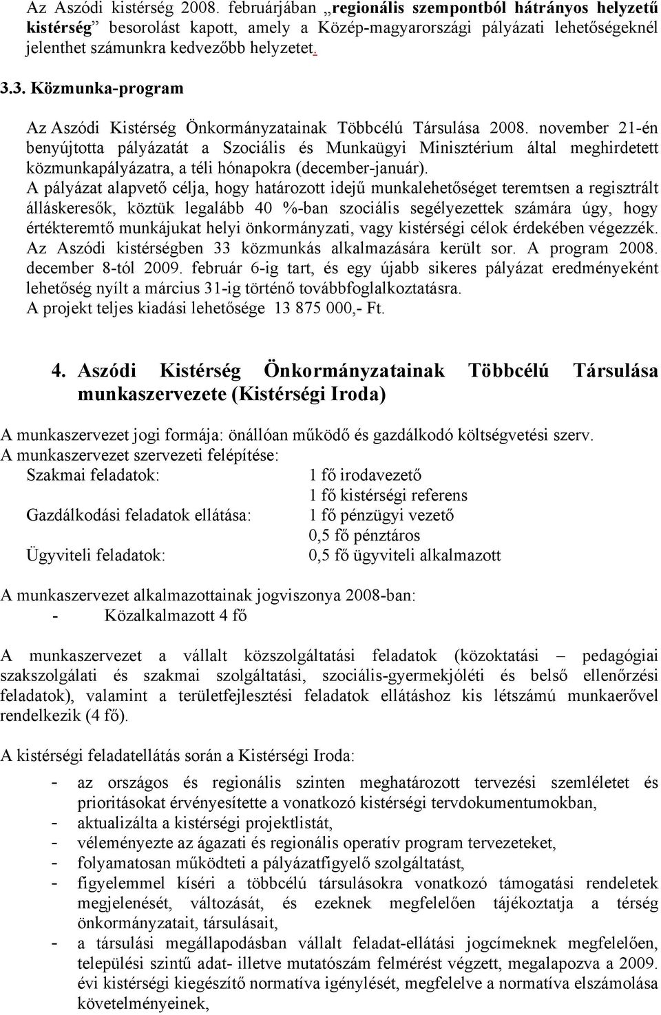 3. Közmunka-program Az Aszódi Kistérség Önkormányzatainak Többcélú Társulása 2008.