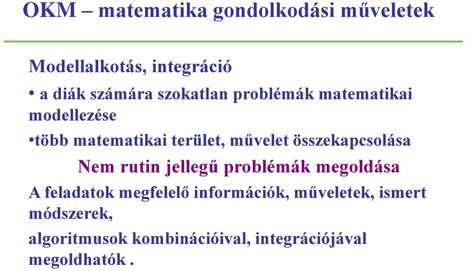 összekapcsolása Nem rutin jellegű problémák megoldása A feladatok megfelelő