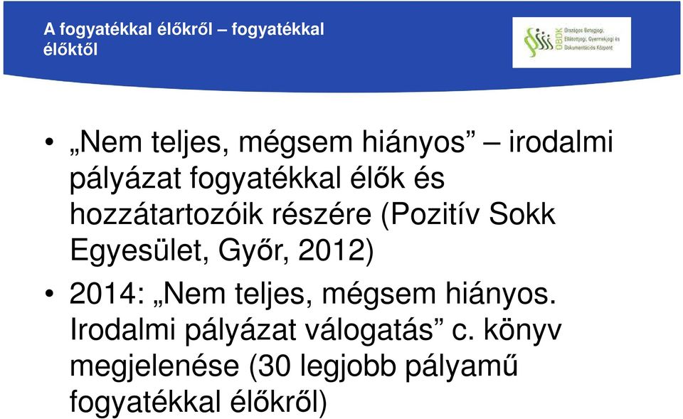 Sokk Egyesület, Győr, 2012) 2014: Nem teljes, mégsem hiányos.