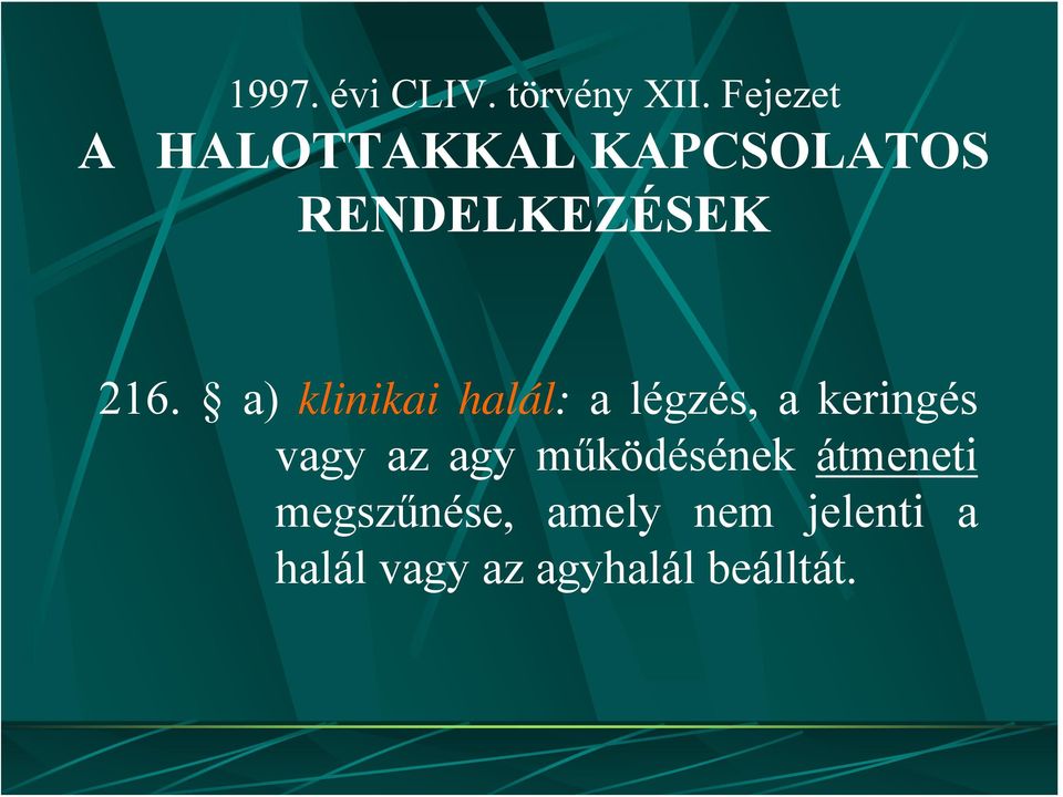 a) klinikai halál: a légzés, a keringés vagy az agy