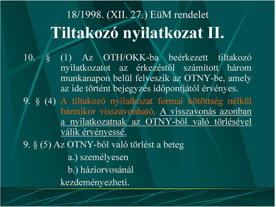 amely az ide történt bejegyzés időpontjától érvényes. 9.