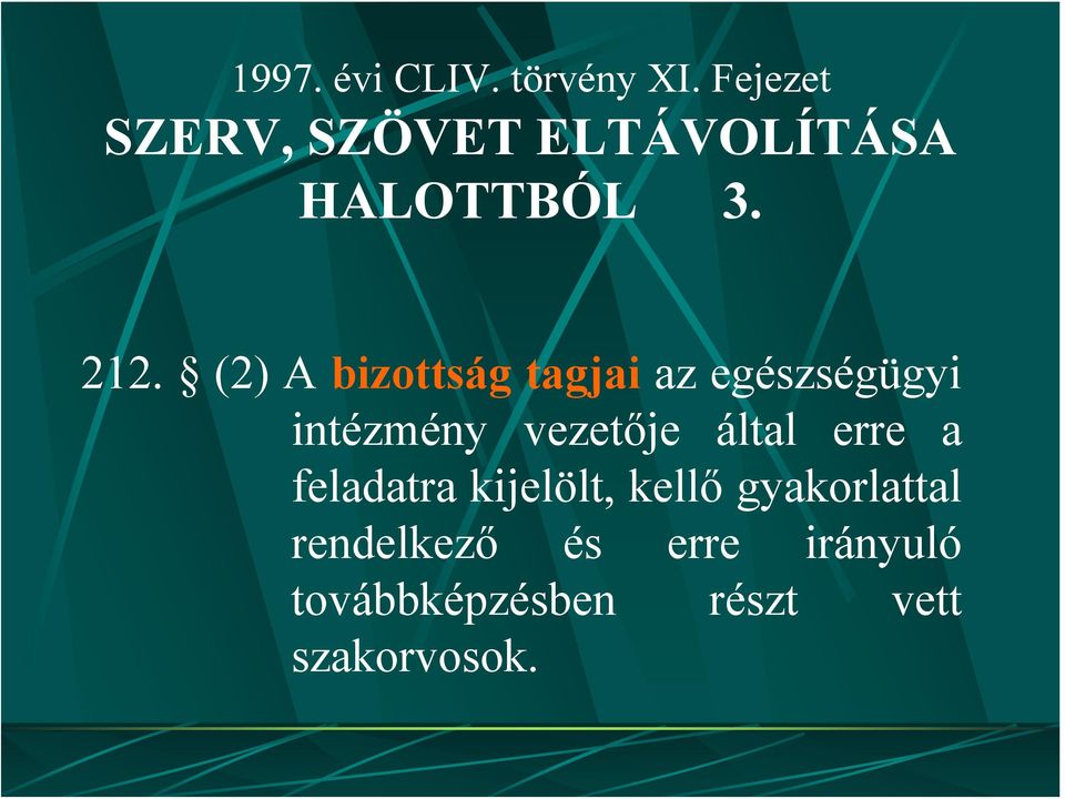 (2) A bizottság tagjai az egészségügyi intézmény vezetője által