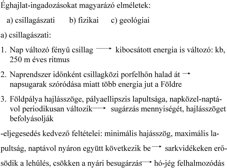 Naprendszer időnként csillagközi porfelhőn halad át napsugarak szóródása miatt több energia jut a Földre 3.