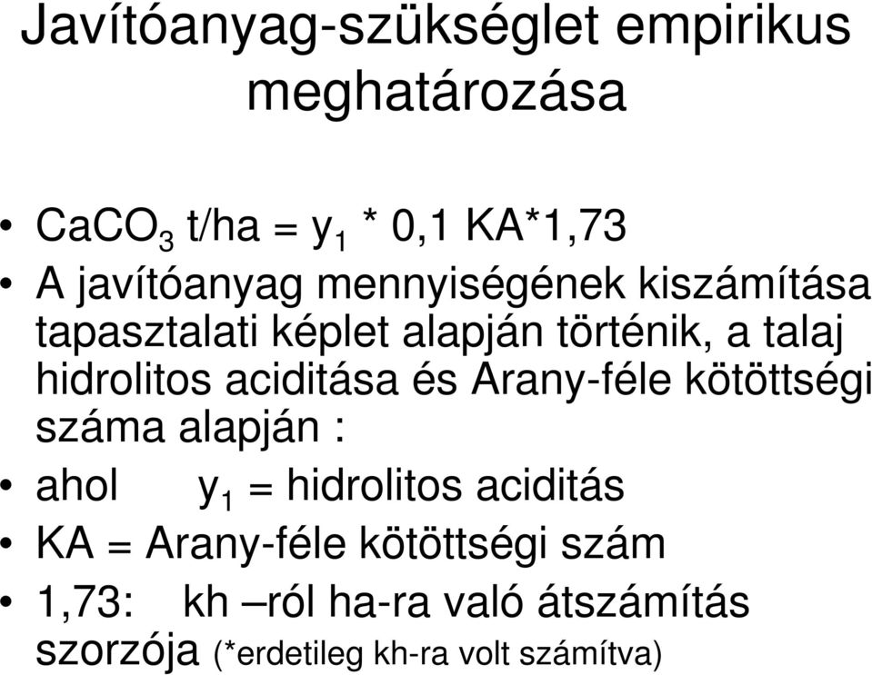 hidrolitos aciditása és Arany-féle kötöttségi száma alapján : ahol y 1 = hidrolitos