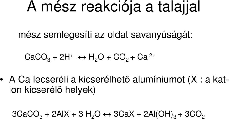 lecseréli a kicserélhetı alumíniumot (X : a kation