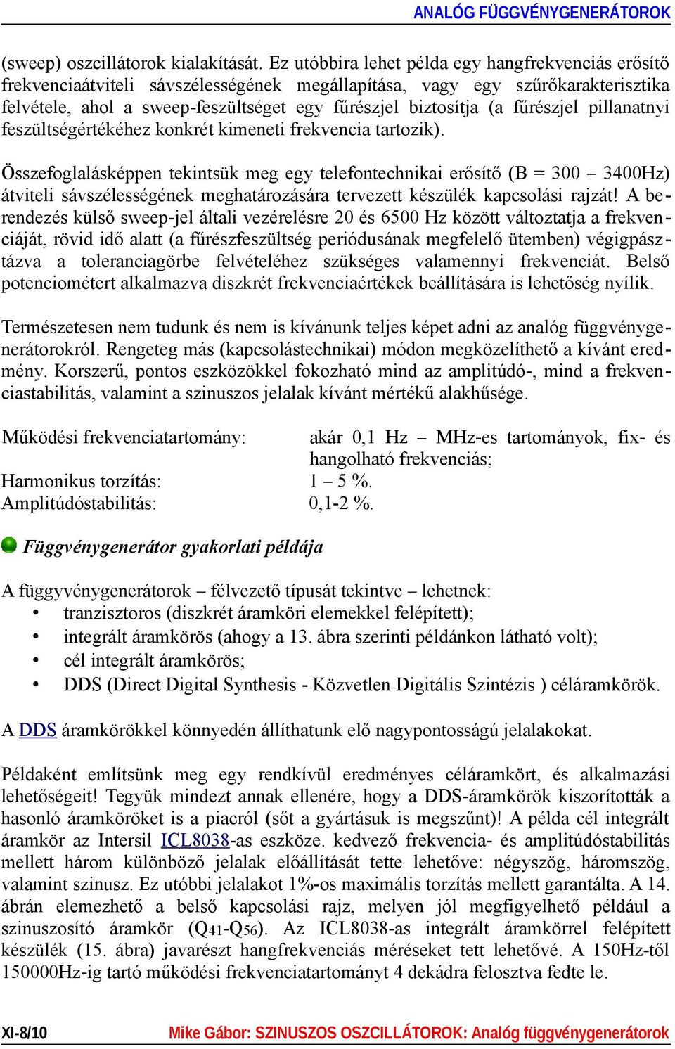 fűrészjel pillanatnyi feszültségértékéhez konkrét kimeneti frekvencia tartozik).