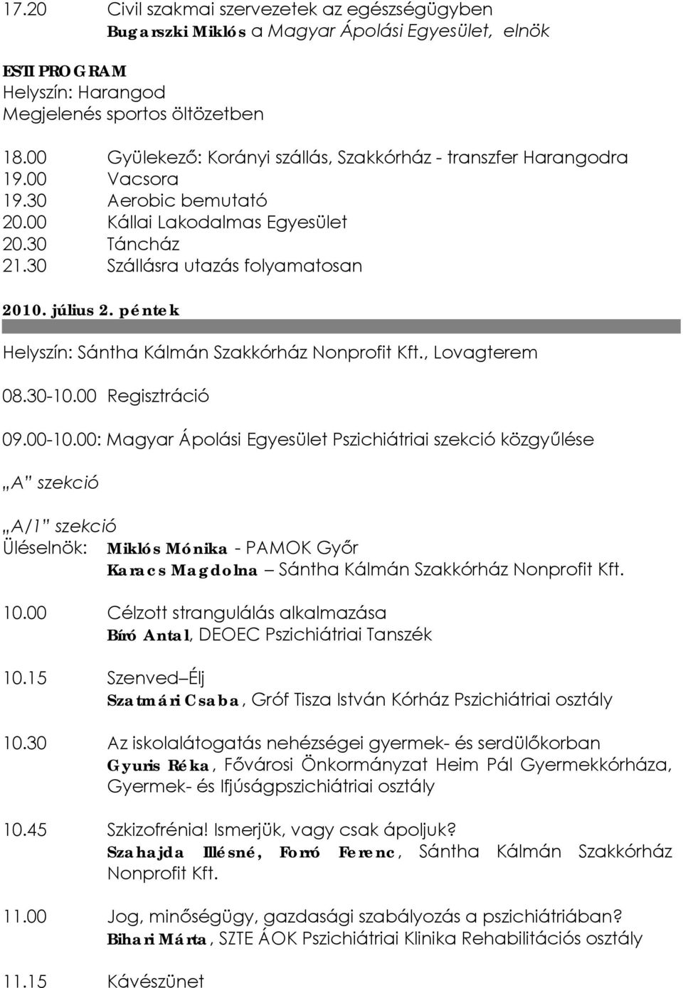 július 2. péntek 08.30-10.00 Regisztráció 09.00-10.