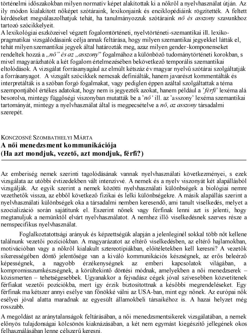 A lexikológiai eszközeivel végzett fogalomtörténeti, nyelvtörténeti-szemantikai ill.