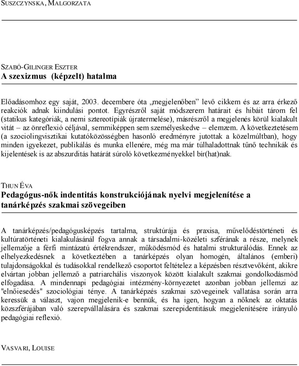sem személyeskedve elemzem.
