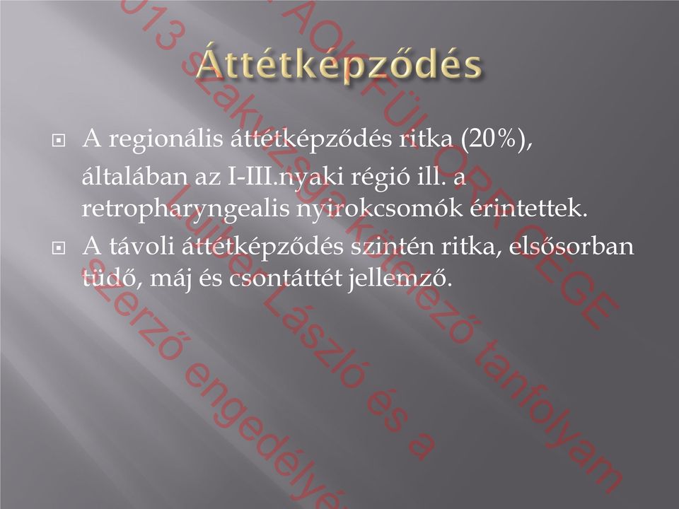 a retropharyngealis nyirokcsomók érintettek.